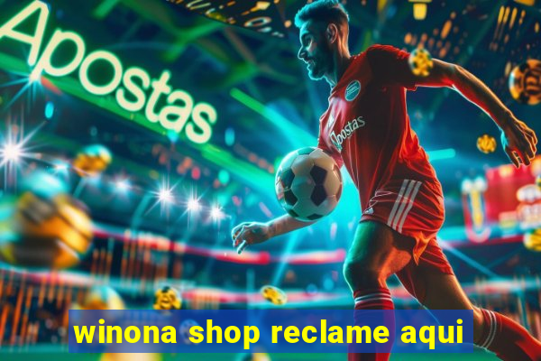 winona shop reclame aqui